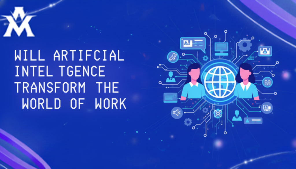 Will Artificial Intelligence Transform The World Of Work