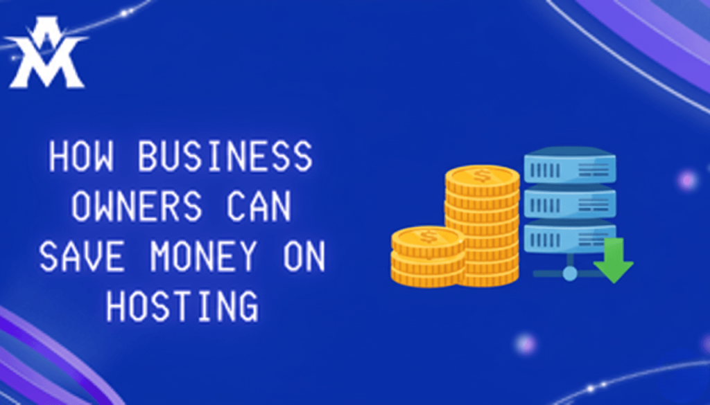 How Business Owners Can Save Money on Hosting