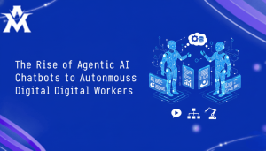 The Rise of Agentic AI Chatbots to Autonomous Digital Workers