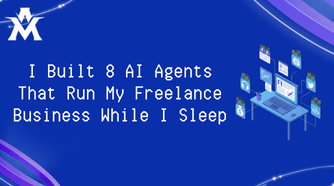I Built 8 AI Agents That Run My Freelance Business While I Sleep