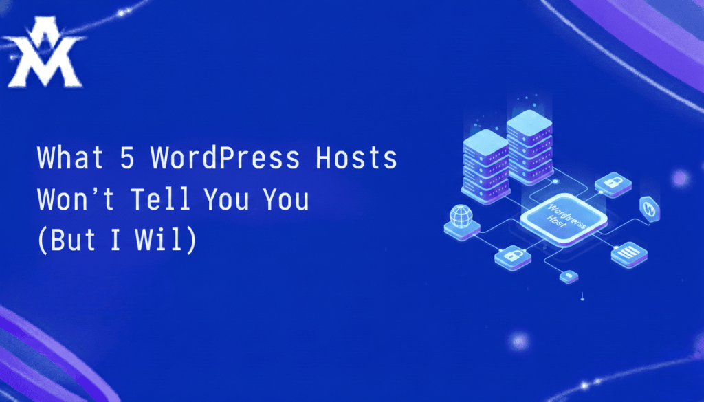 What 5 WordPress Hosts Won't Tell You (But I Will)