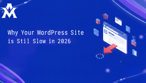 Why Your WordPress Site is Still Slow in 2026