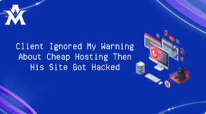 Client Ignored My Warning About Cheap Hosting Then His Site Got Hacked