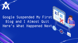 Google Suspended My First Blog and I Almost Quit Here's What Happened Next