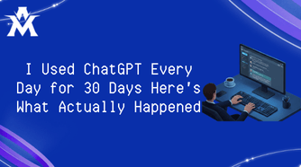 I Used ChatGPT Every Day for 30 Days Here's What Actually Happened