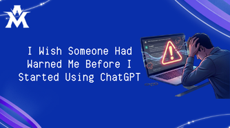 I Wish Someone Had Warned Me Before I Started Using ChatGPT