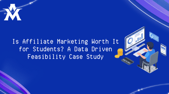 Is Affiliate Marketing Worth It for Students? A Data Driven Feasibility Case Study