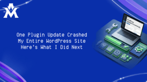 One Plugin Update Crashed My Entire WordPress Site Here's What I Did Next