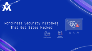 WordPress Security Mistakes That Get Sites Hacked